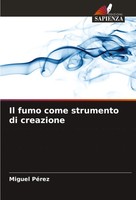 Il Fumo Come Strumento Di Creazione Miguel PéRez Taschenbuch Italienisch 2023