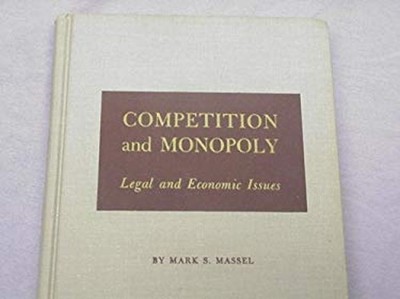 Competition and monopoly;: Legal and economic issues