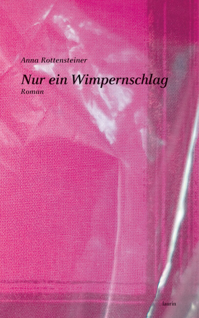 Anna Rottensteiner / Nur Ein Wimpernschlag