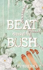 Beat around the Bush by Karley Brenna: New