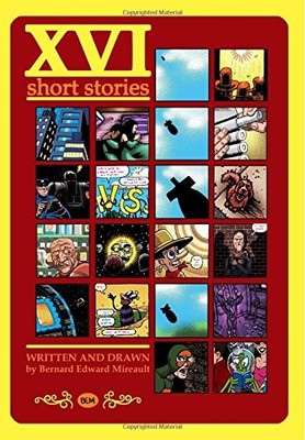 XVI SHORT STORIES By Bernard Edward Mireault **BRAND NEW**