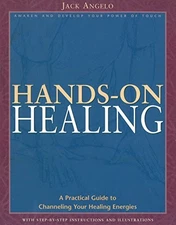 HANDS-ON HEALING: A PRACTICAL GUIDE TO CHANNELING YOUR By Jack Angelo **Mint**