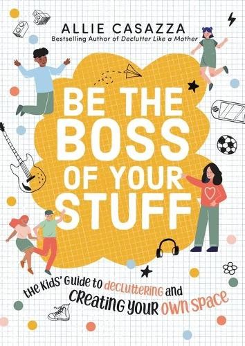 Be the Boss of Your Stuff by Allie Casazza - 9781400226412