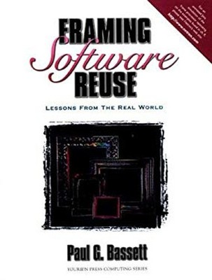 Framing Software Reuse : Lessons from the Real World Hardcover Pa