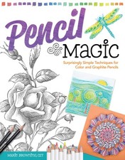 Pencil Magic: Surprisingly Simple Techniques for Color and Graphite Pencils ...