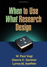 WHEN TO USE WHAT RESEARCH DESIGN By W. Paul Vogt & Dianne C. Gardner *Excellent*