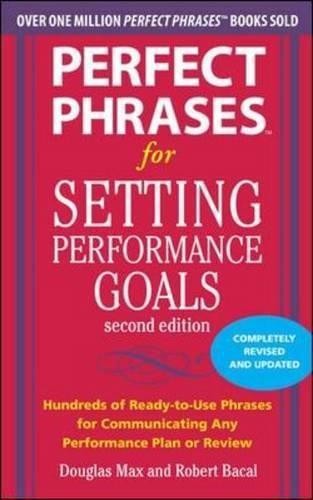 Perfect Phrases for Setting Performance Goals, Second Edition... - Max, Douglas