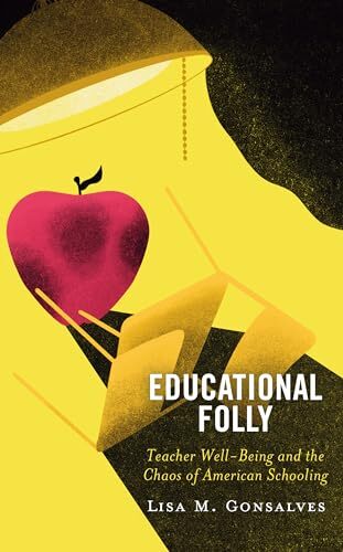 Educational Folly: Teacher Well-Being and the Chaos of American
