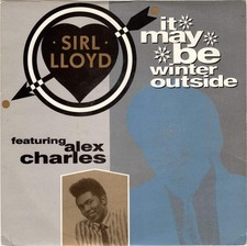 Sir Lloyd featuring Alex Charles - It May Be Winter Outside