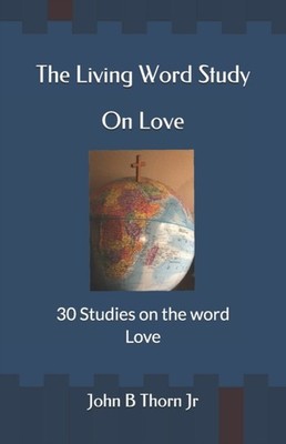 Thorn Jr - Living Word Study  On Love - New paperback or softback - X555z