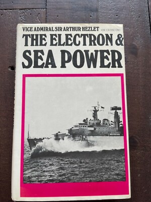 The Electron & Sea Power HB Vice Admiral Sir Arthur Hezlet (Naval Technology)