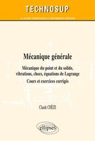 Claude ChèZe | MéCanique GéNéRale - MéCanique Du Point Et Du Solide,...