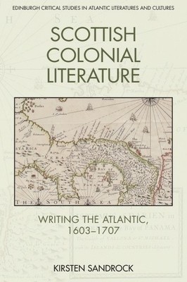 Scottish Colonial Literature: Writing The Atlantic, 1603-1707