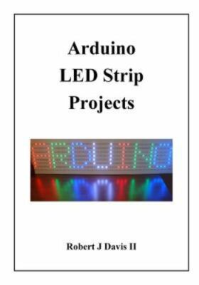 Arduino Led Strip Projects: Build Led Signs With Addressable Led's