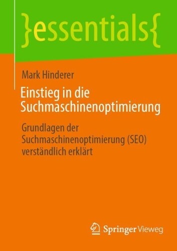Mark Hinderer Einstieg in die Suchmaschinenoptimierung (Tascabile) essentials