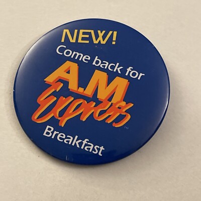 Burger King Come Back AM Express Breakfast Button Pin Pinback PB25E