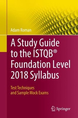A Study Guide to the ISTQB Foundation Level 2018 Syllabus: Test Techniques and S