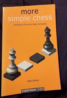 More Simple Chess: Moving On From the Basics by John Emms
