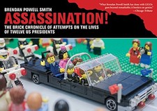 ASSASSINATION!: THE BRICK CHRONICLE OF ATTEMPTS ON THE By Brendan Powell Smith