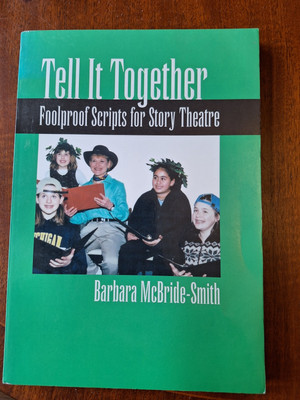 Tell it Together: Foolproof Scripts for Story Theatre by MCBRIDE-SMITH NEW LEY16