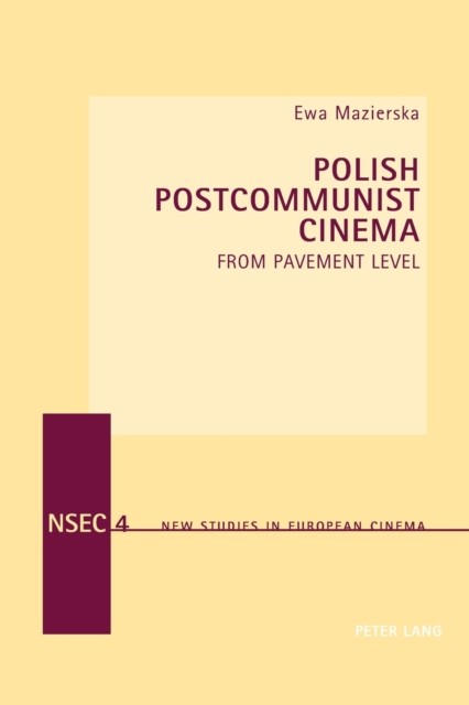 Polish Postcommunist Cinema: From Pavement Level by Ewa Mazierska PAPERBACK
