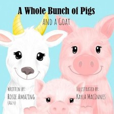 A Whole Bunch of Pigs and a Goat by Amazing, Rosie [Paperback]