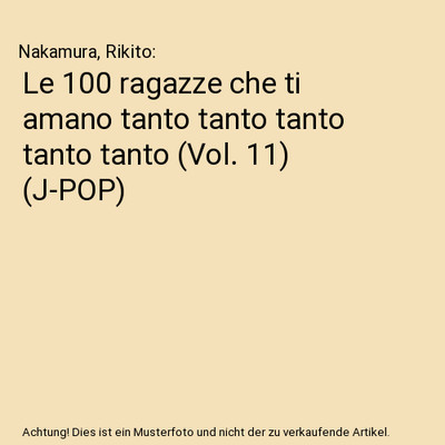 Le 100 ragazze che ti amano tanto tanto tanto tanto tanto [Vol. 11] [J-POP], Nak