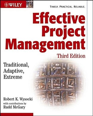 Effective Project Management : Traditional, Adaptive, Extreme Pap