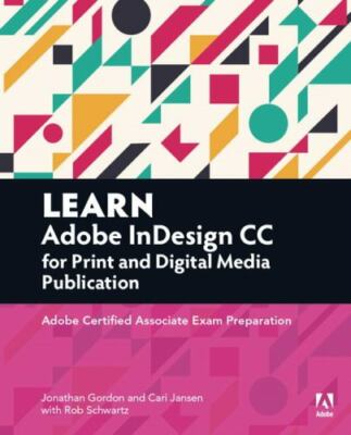 Adobe Certified Associate (ACA): Learn Adobe InDesign CC for Print and Media Pu 