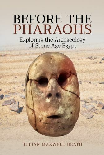 Before the Pharaohs : Exploring the Archaeology of Stone Age Egypt by Julian ...