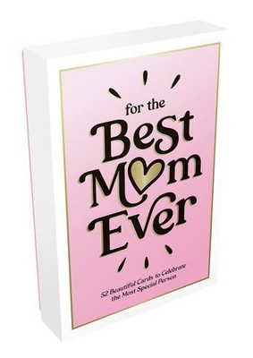 For the Best Mom Ever: 52 Beautiful Cards to Show Your Mom Just How Much She ...