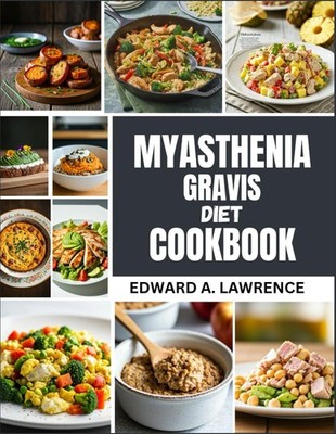 Myasthenia gravis diet cookbook