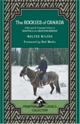 The Rockies of Canada: A Revised & Enlarged Edition of Camping in the Canadi...