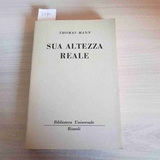 SUA ALTEZZA REALE - THOMAS MANN - RIZZOLI - 1953