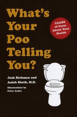 What's Your Poo Telling You? - Sheth, Dr Anish