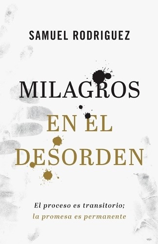 Milagros en el desorden  El proceso es transitorio; la prome... - 9780800762087