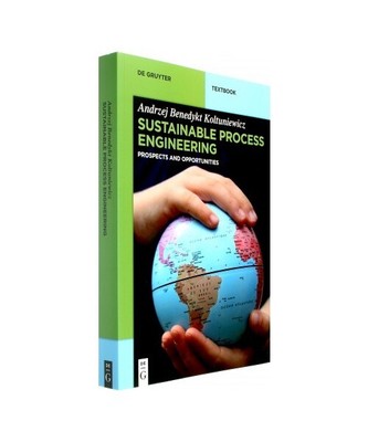Sustainable Process Engineering: Prospects and Opportunities, Andrzej Benedykt K