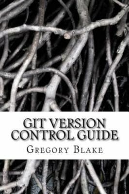 Git Version Control Guide : Step-by-step Tutorial for Beginners, Paperback by...