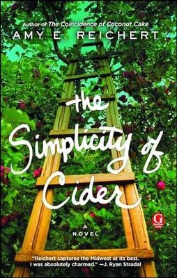 The Simplicity of Cider: A Novel - Paperback, by Reichert Amy E. - Very Good j
