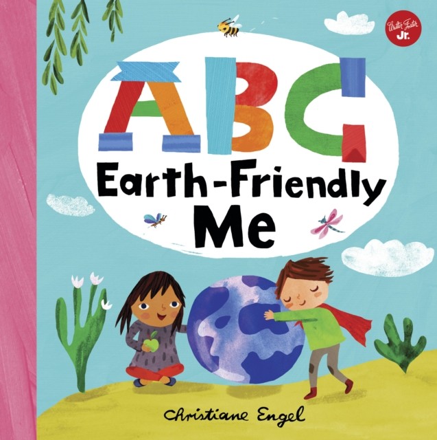 ABC for Me: ABC Earth-Friendly Me by Christiane Engel (Board book)