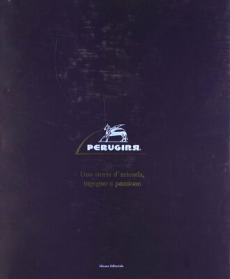 Perugina Una storia d'azienda, ingegno e passione - Silvana Editoriale 1997