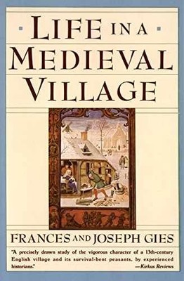 Life in a Medieval Village - Paperback, by Frances Gies; Joseph Gies - Very Good