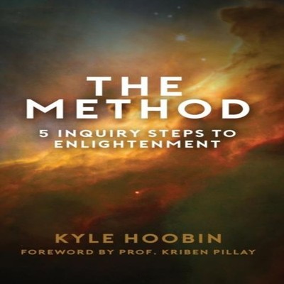 The Method 5 Inquiry Steps To Enlightenment (Hardcover) Kyle Hoob