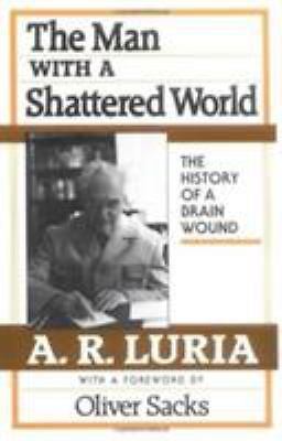 The Man with a Shattered World: The History of a Brain Wound by Aleksandr R. Lu