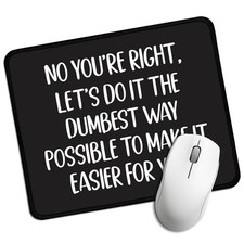 No You're Right Rectangular Mouse Pad, Funny Sarcastic Mouse Pad Gift for Col...