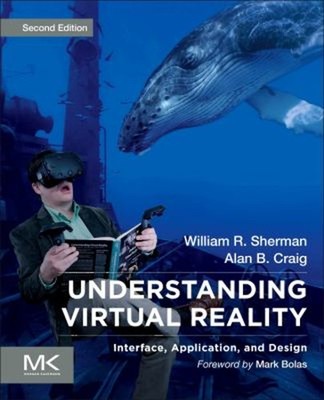 Understanding Virtual Reality : Interface, Application, and Desig