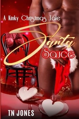 Santa Sauce : a Kinky Christmas Tale -  NEW T. N. Jones 2019