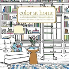 Color at Home : A Young House Love Coloring Book Sherry & Joh