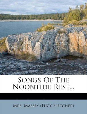 Mrs. Massey Lucy Fl - Songs Of The Noontide Rest... - paperback or so - X555z