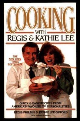Cooking With Regis & Kathie Lee: Quick & E- Regis Philbin, 1562827529, paperback